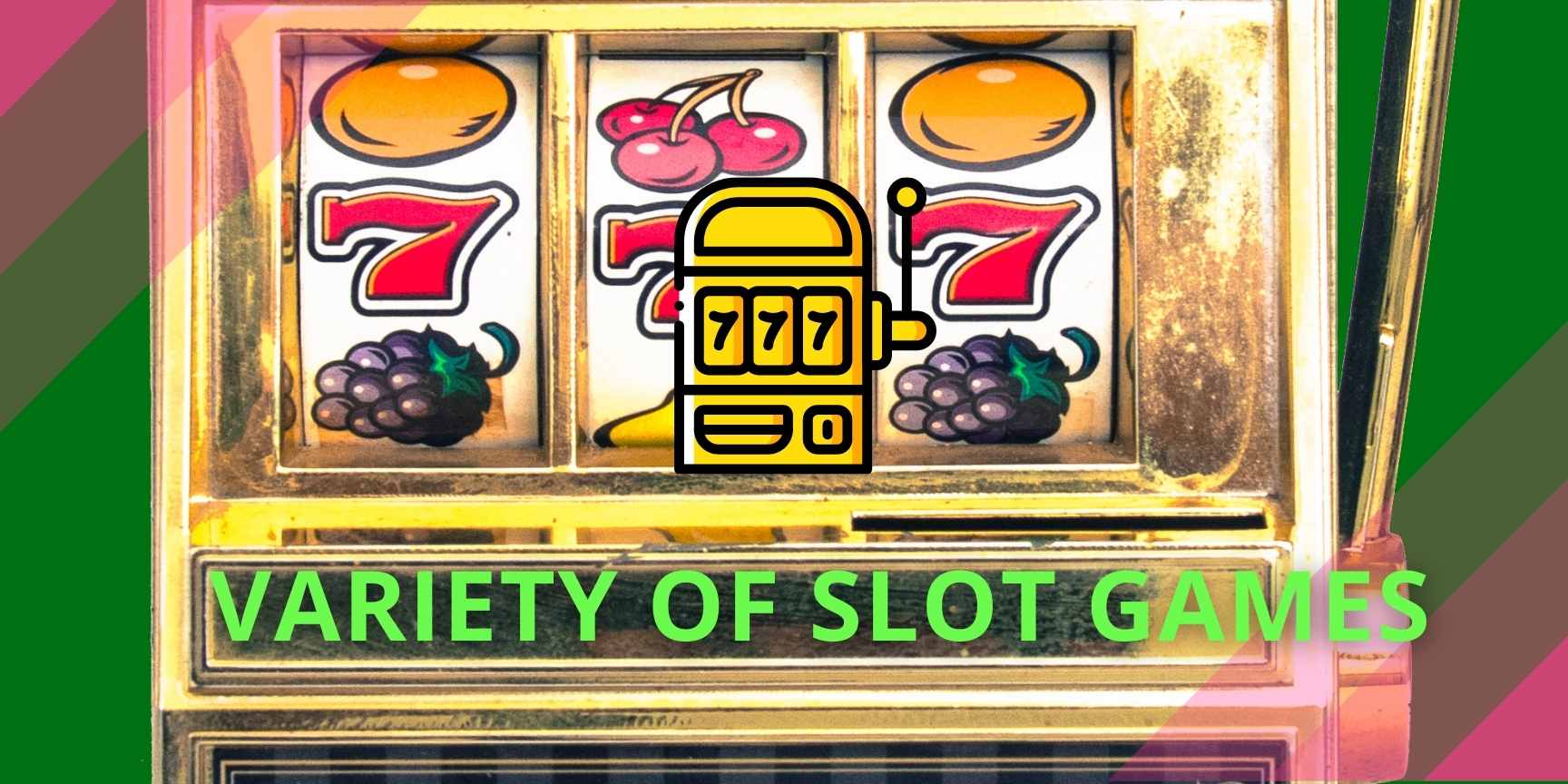 variety of slot games